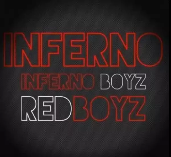 Inferno Boyz X Red Boyz MusiQ - Inferno (Broken Mix)